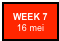 WEEK 7 16 mei