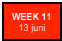 WEEK 11 13 juni